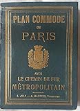  PLAN COMMODE DE PARIS AVEC LE CHEMIN DE FER METROPOLITAIN.
