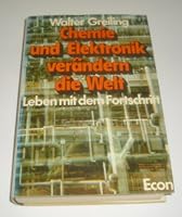 Chemie und Elektronik verändern die Welt. Leben mit dem Fortschritt. 3430134439 Book Cover