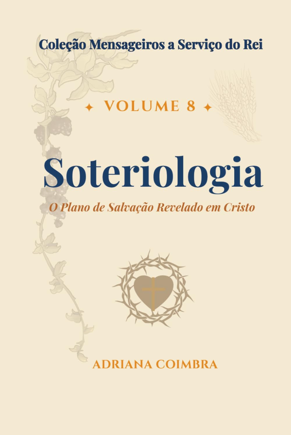 Soteriologia: Doutrina da Salvação (Coleção Mensageiros a Serviço do Rei)