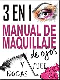 maquillaje 3 en 1 natura  3 EN 1 MANUAL DE MAQUILLAJES: Tips de belleza para toda ocasión y para toda personas.