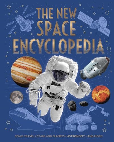 The New Space Encyclopedia: Space Travel, Stars and Planets, Astronomy, and More! (Arcturus New Encyclopedias)