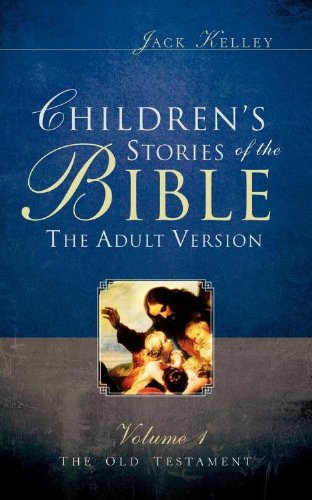 Children's Stories of the Bible The Adult Version      Kindle Edition