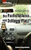  Der Fuchsflüsterer vom Zeltinger Platz: Berliner Taxigeschichten