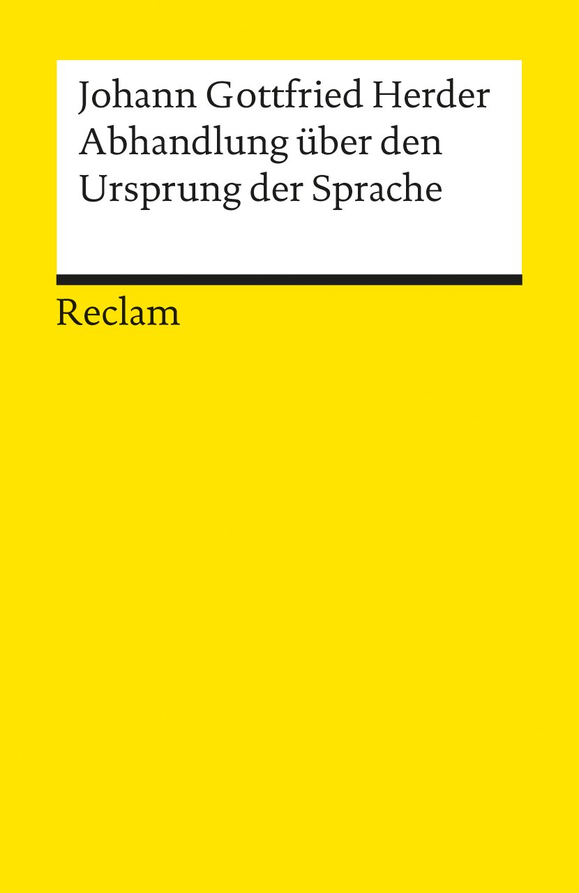 Abhandlung über den Ursprung der Sprache: Herder, Johann G - Grundlagen; Basiswissen; Erläuterungen - 8729