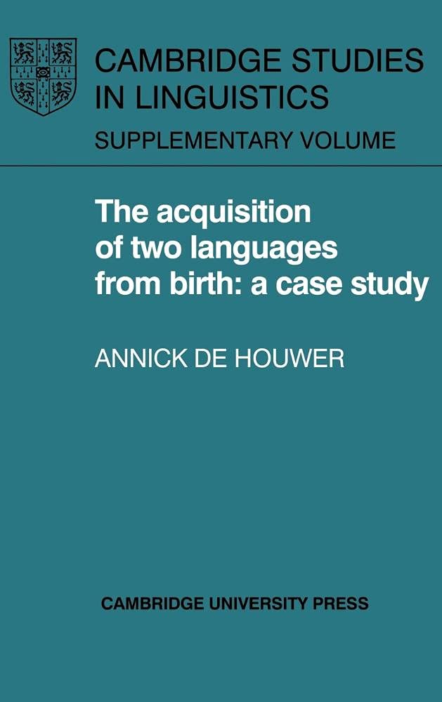 The Acquisition of Two Languages from Birth: A Case Study (Cambridge Studies in Linguistics)