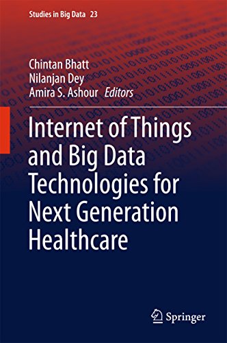 Internet of Things and Big Data Technologies for Next Generation Healthcare (Studies in Big Data Book 23)