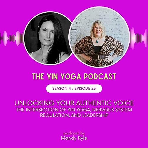 Unlocking Your Authentic Voice The Intersection of Yin Yoga, Nervous