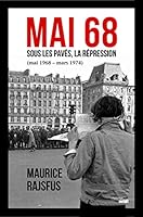 Mai 1968: Sous Les Paves, La Repression [Juin 1968-Mars 1974] 2862745669 Book Cover