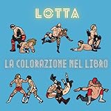  Lotta Il libro da colorare: Libro di attività super divertente per bambini dai 3 agli 8 anni