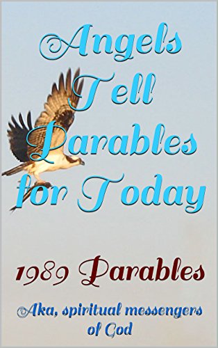 Angels Tell Parables for Today: 1989 Parables