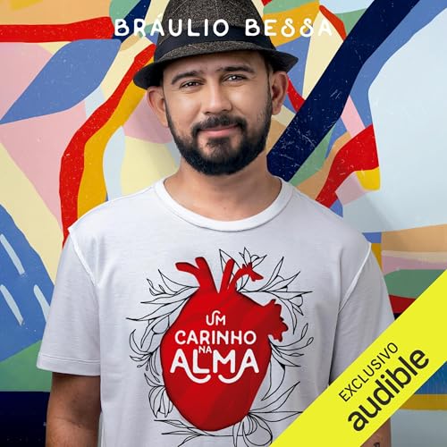 Um carinho na alma Audiolivro Por Bráulio Bessa capa