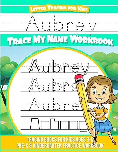 Aubrey Letter Tracing for Kids Trace my Name Workbook: Tracing Books for Kids ages 3 - 5 Pre-K & Kindergarten Practice Workbook