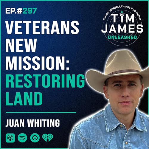 297 - Episode #297 Juan Whiting, Veterans New Mission: Restoring Land