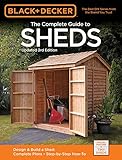Black & Decker The Complete Guide to Sheds, 3rd Edition: Design & Build a Shed: - Complete Plans - Step-by-Step How-To (Black & Decker Complete Guide)