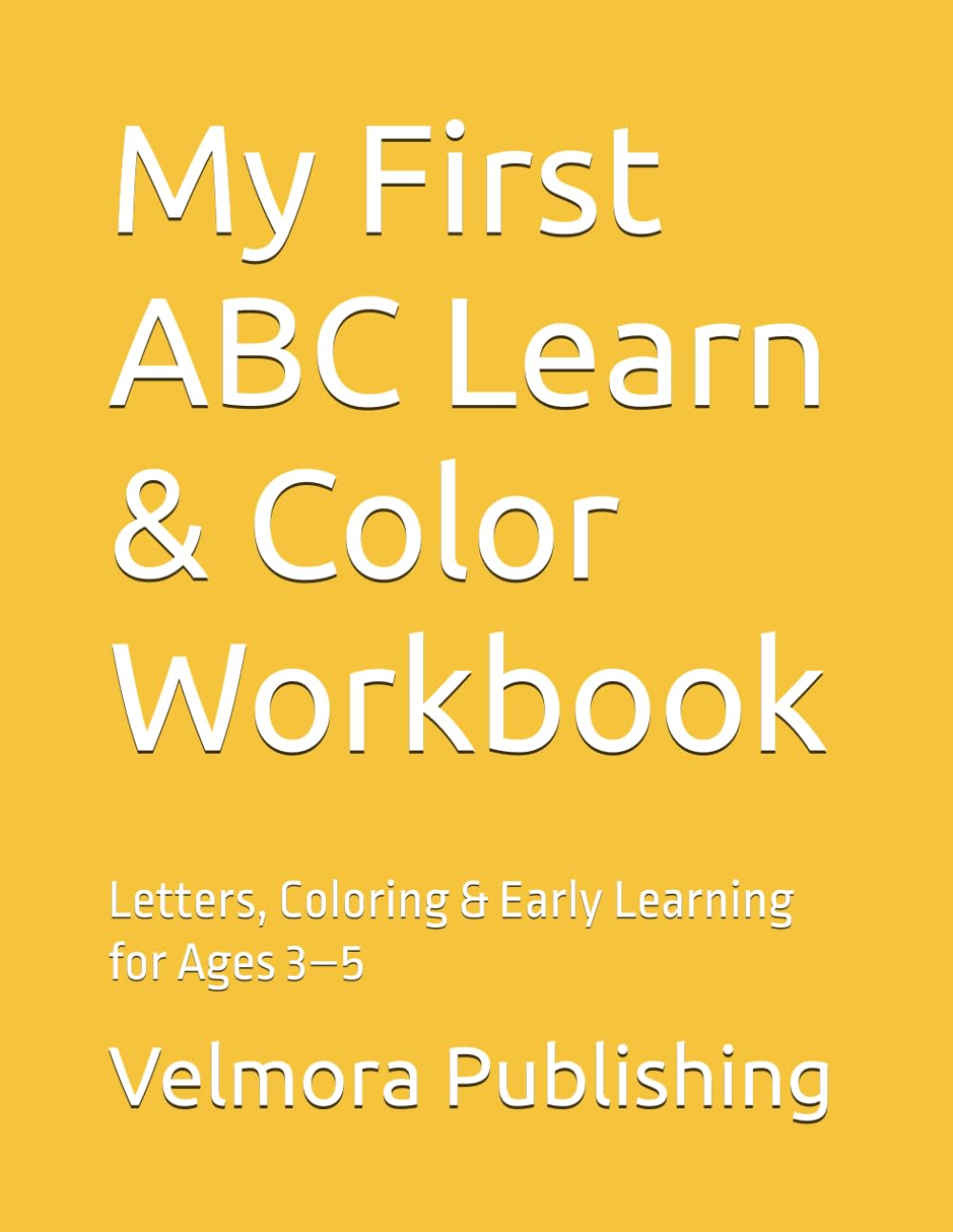My First ABC Learn & Color Workbook: Letters, Coloring & Early Learning for Ages 3–5