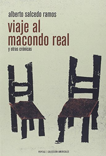 Viaje al Macondo Real: y otras crónicas (Americalee) Viaje al Macondo Real: y otras crónicas (Americalee)