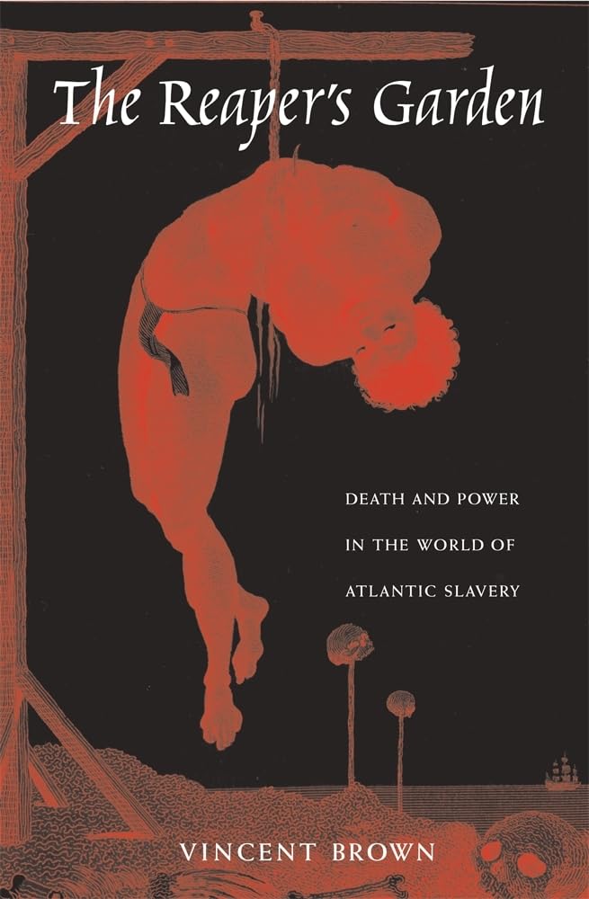 The Reaper’s Garden: Death and Power in the World of Atlantic Slavery Paperback – Illustrated, September 1, 2010