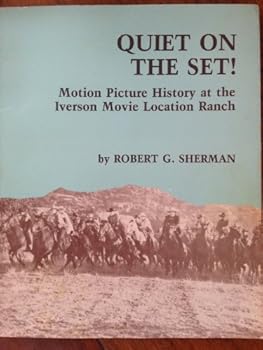 Paperback Quiet on the Set!: Motion Picture History at the Iverson Movie Location Ranch Book