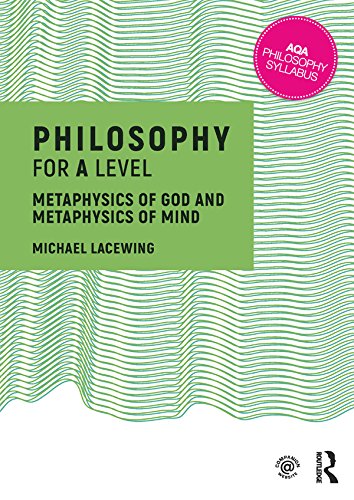 Philosophy for A Level: Metaphysics of God and Metaphysics of Mind      1st Edition, Kindle Edition