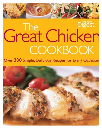 The Great Chicken Cookbook: A Feast of Simple, Delicious Recipes for Every Occasion