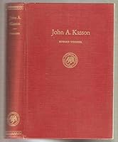 John A. Kasson: Politics and Diplomacy from Lincoln to McKinley B0007DF1BS Book Cover