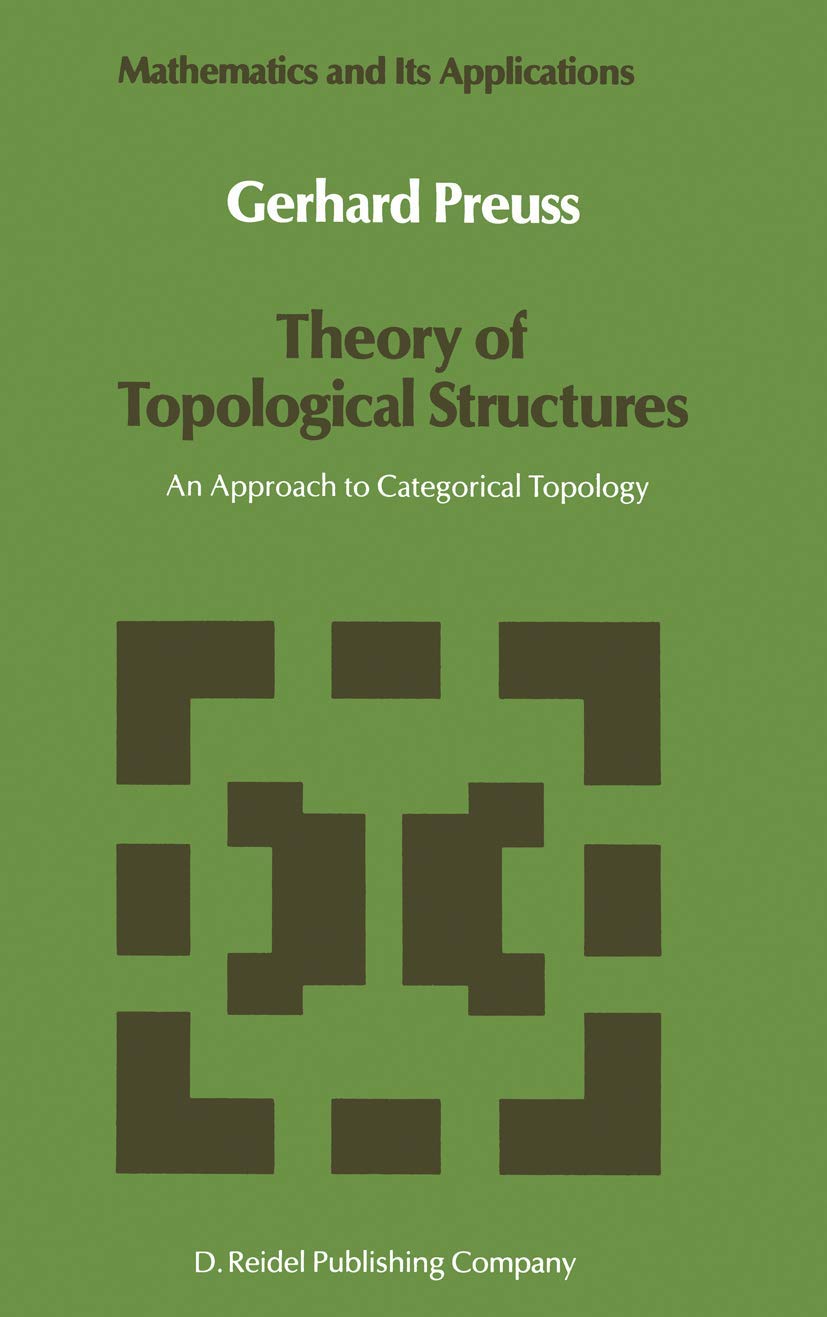 Buy Theory of Topological Structures: An Approach to Categorical Topology: 39 (Mathematics and Its Applications) — BookShops.in