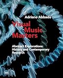 Visual Music Masters: Abstract Explorations: History and Contemporary Research