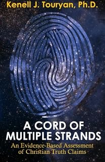 A Cord of Multiple Strands: An Evidence-Based Assessment of Christian Truth Claims