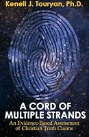 A Cord of Multiple Strands: An Evidence-Based Assessment of Christian Truth Claims 0983960208 Book Cover