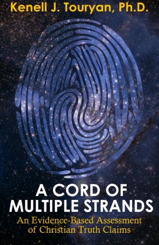 A Cord of Multiple Strands: An Evidence-Based Assessment of Christian Truth Claims