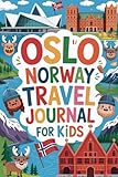 Oslo Norway Travel Journal for Kids: With Prompts to Record Your Big Adventures