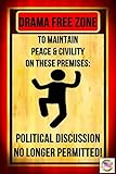 DRAMA FREE ZONE! NO POLITICAL DISCUSSION! Funny Man Cave Sign MADE IN USA! 8'x12' All Weather Metal...