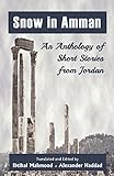 Snow in Amman: An Anthology of Short Stories from Jordan
