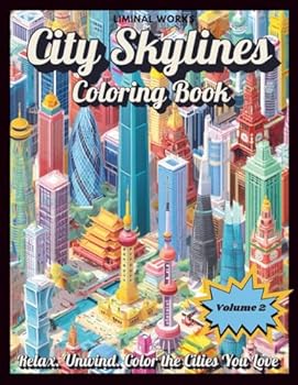 City Skylines Coloring Book: An Adult Coloring Book for Relaxation Featuring Iconic Skylines and Breathtaking City Views