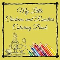 My Little Chickens and Roosters Coloring Book (Pocket Sized Creativity) B0DB5H4D6J Book Cover