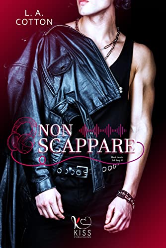 New Adult e dintorni: NON SCAPPARE - HO BISOGNO DI TE - FAMMI SOGNARE  Black hearts still beat series di L.A. COTTON