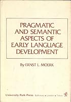 Pragmatic and Semantic Aspects of Early Language Development 0839111185 Book Cover