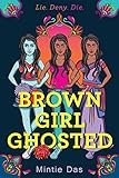 Brown Girl Ghosted: A Paranormal YA Thriller About Race, Murder, and #MeToo