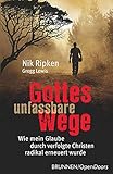 Gottes unfassbare Wege: Wie mein Glaube durch verfolgte Christen radikal erneuert wurde