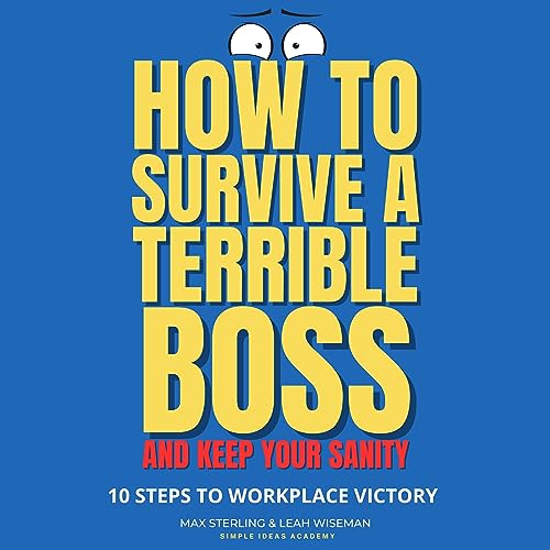 How to Survive a Terrible Boss and Keep Your Sanity by Max Sterling, Leah Wiseman episode artwork
