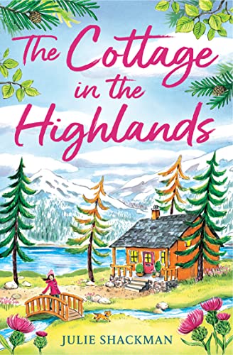 The Cottage in the Highlands: Relax and unwind with an unforgettable holiday romance for 2025 (Scottish Escapes Book 3) (English Edition)