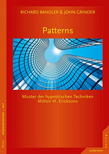  Patterns: Muster der hypnotischen Techniken Milton H. Ericksons