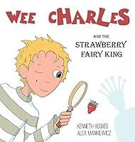 Wee Charles and the Strawberry Fairy King 0976202026 Book Cover
