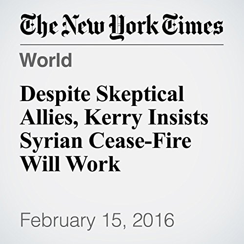Despite Skeptical Allies, Kerry Insists Syrian Cease-Fire Will Work cover art