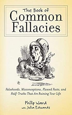 The Book of Common Fallacies: Falsehoods, Misconceptions, Flawed Facts, and Half-truths That Are Ruining Your Life Updated Edition book cover