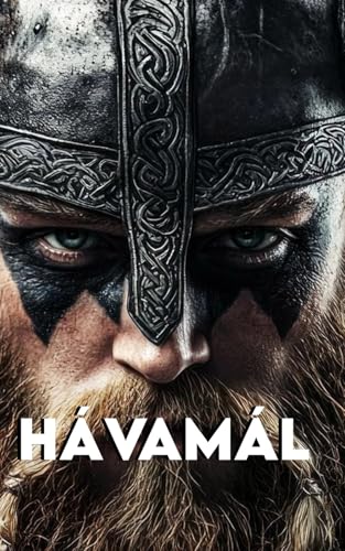 Hávamál Le parole di odino: Versione Completa + un percorso per diventare un Guerriero moderno