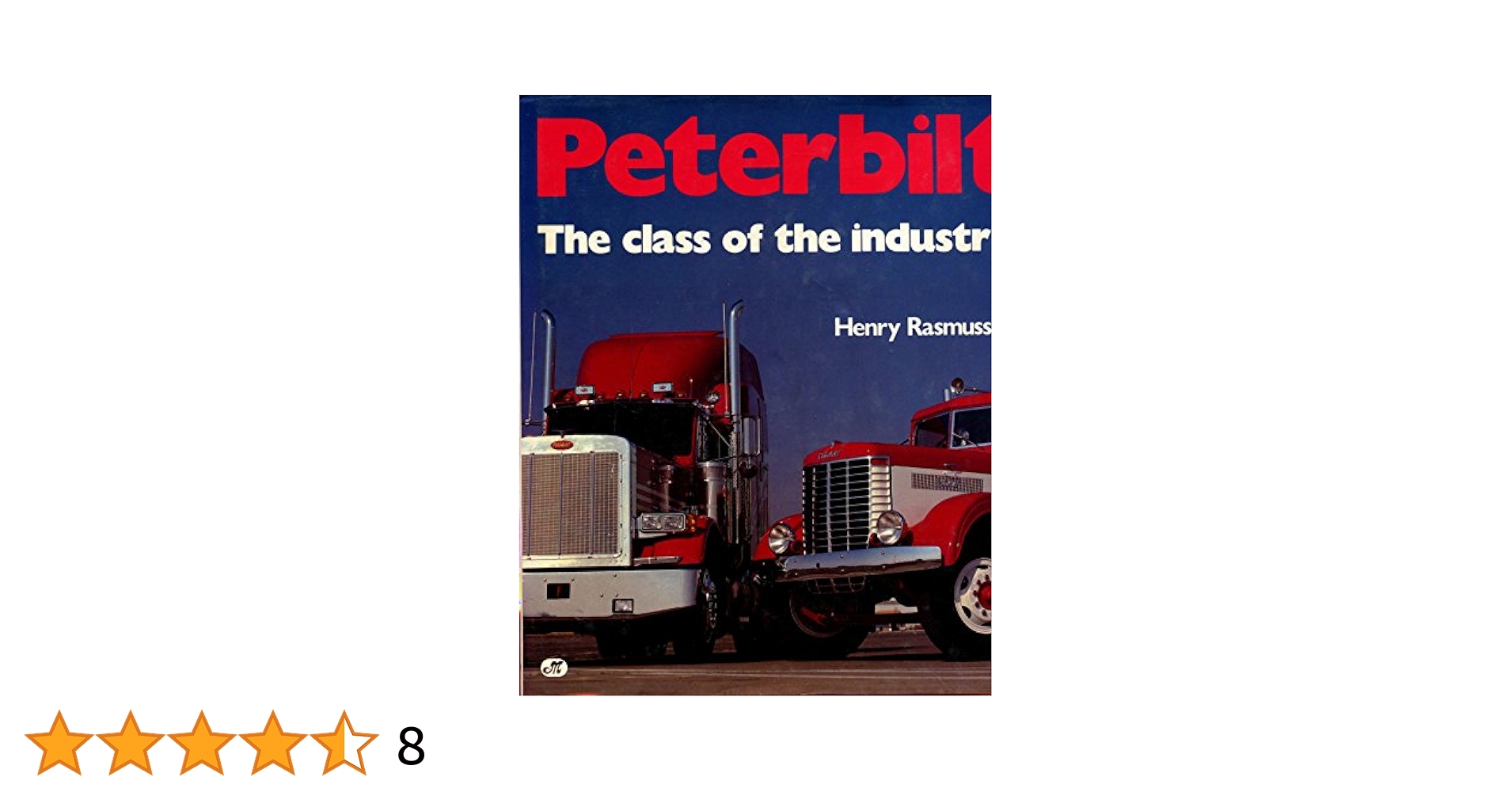 Peterbilt: The Class of the Industry: Rasmussen, Henry