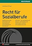 Recht für Sozialberufe (Rechtspraxis) - Herausgeber: Brigitte Loderbauer Thomas Bauer, Thomas Berghuber, Wilfried Embacher, Andrea Ertl, Andrea Hubmer, Julia Kozma, Klaus Mayr, Manfred Nowak, Michael Wall 