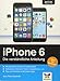 Produktbild iPhone 6: Die verständliche Anleitung zum iPhone 6 und 6 Plus  aktuell zu iOS 8