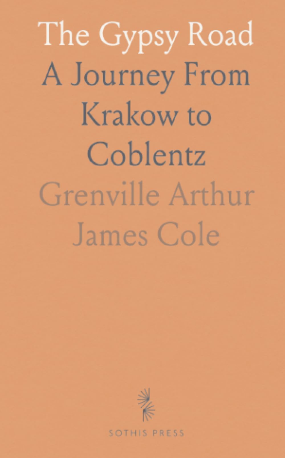 The Gypsy Road: A Journey From Krakow to Coblentz